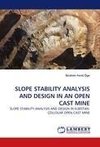SLOPE STABILITY ANALYSIS AND DESIGN IN AN OPEN CAST MINE