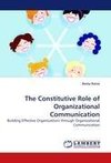 The Constitutive Role of Organizational Communication