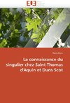 La connaissance du singulier chez Saint Thomas d'Aquin et Duns Scot