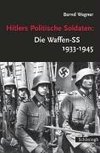 Hitlers Politische Soldaten: Die Waffen-SS 1933 - 1945