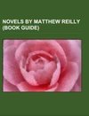 Novels by Matthew Reilly (Book Guide)