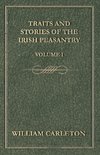 Carleton, W: Traits and Stories of the Irish Peasantry - Vol