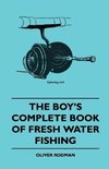 The Boy's Complete Book of Fresh Water Fishing