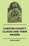 Chester County Clocks And Their Makers
