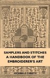 Samplers And Stitches - A Handbook Of The Embroiderer's Art