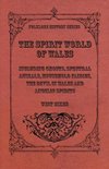 The Spirit World Of Wales - Including Ghosts, Spectral Animals, Household Fairies, The Devil In Wales And Angelic Spirits (Folklore History Series)