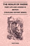 The Realm Of Faerie - Fairy Life And Legend In Britain (Folklore History Series)
