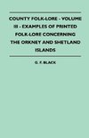 County Folk-Lore - Volume III - Examples of Printed Folk-Lore Concerning the Orkney and Shetland Islands
