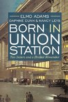 Born in Union Station
