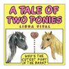 A Tale of Two Ponies or Who's the Cutest Pony in the Barn