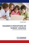 CHILDREN'S PERCEPTIONS OF 'SCREEN' VIOLENCE
