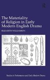 The Materiality of Religion in Early Modern English Drama