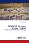 Witchcraft, Sorcery or Medical Practice?