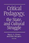 Critical Pedagogy, the State, and Cultural Struggle
