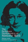 The Religious Metaphysics of Simone Weil