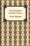 Machen, A: Three Imposters and Other Stories