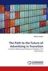 The Path to the Future of Advertising in Transition