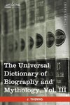 The Universal Dictionary of Biography and Mythology, Vol. III (in Four Volumes)