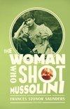 The Woman Who Shot Mussolini