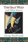 The Gray Wolf and Other Fantasy Stories