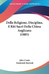 Della Religione, Disciplina, E Riti Sacri Della Chiesa Anglicana (1885)