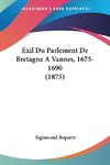 Exil Du Parlement De Bretagne A Vannes, 1675-1690 (1875)