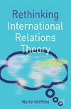 Rethinking International Relations Theory