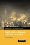 Death, Grief and Poverty in Britain, 1870 1914