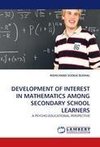 DEVELOPMENT OF INTEREST IN MATHEMATICS AMONG SECONDARY SCHOOL LEARNERS