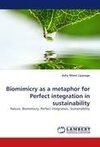 Biomimicry as a metaphor for Perfect integration in sustainability