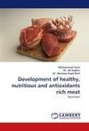 Development of healthy, nutritious and antioxidants rich meat