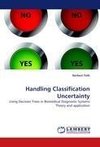 Handling Classification Uncertainty