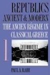 Rahe, P:  Republics Ancient and Modern, Volume I