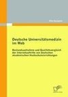 Deutsche Universitätsmedizin im Web: Bestandsaufnahme und Qualitätsvergleich der Internetauftritte von deutschen akademischen Hochschuleinrichtungen
