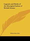 Legends and Myths of the Aboriginal Indian of British Guiana