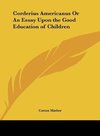 Corderius Americanus Or An Essay Upon the Good Education of Children