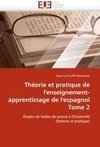 Théorie et pratique de l''enseignement-apprentissage de l''espagnol Tome 2