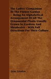 The Ladies' Companion To The Flower Garden -  Being An Alphabetical Arrangement Of All The Ornamental Plants Usually Grown In Gardens And Shruberies - With Full Directions For Their Culture