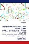 MEASUREMENT OF NEUTRON AND GAMMA SPATIAL DISTRIBUTION INSIDE REACTOR
