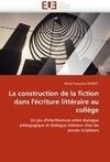 La construction de la fiction dans l''écriture littéraire au collège