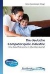 Die deutsche Computerspiele-Industrie