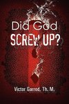 Did God Screw Up?