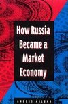 Aslund, A:  How Russia Became a Market Economy