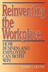 Levine, D:  Reinventing the Workplace