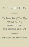 The Russian Text of Three Plays Uncle Vanya Three Sisters the Cherry Orchard
