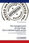 The managed entry of new drugs  into a national health service