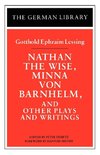 Nathan the Wise, Minna Von Barnhelm, and Other Plays and Writings