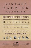 British Poultry Husbandry - Its Evolution And History