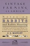 Notes On Rabbits And Rabbit Shooting - Including Notes On