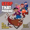 Stop That Pudding!